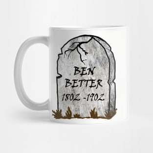 Funny Word Pun Ben Better Cemetery Grave Halloween Sarcasm Mug